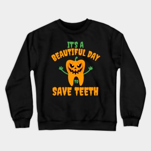 It's A Beautiful Day To Save Teeth Pumpkin Tooth Halloween Crewneck Sweatshirt